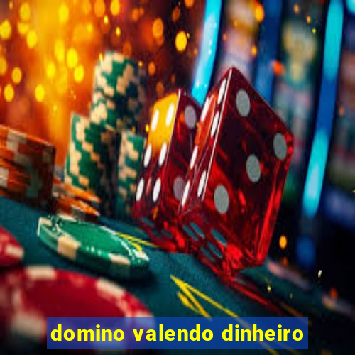 domino valendo dinheiro